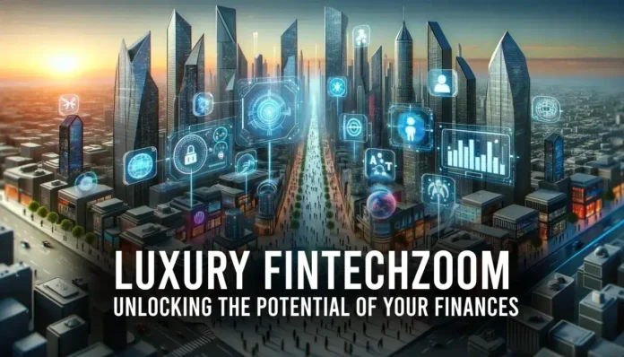 luxury fintechzoom