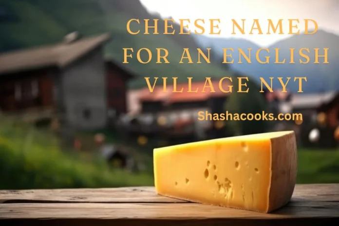 cheese named for an english village